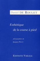 Couverture du livre « Esthétique de la course à pied » de Daniel De Roulet aux éditions Virgile