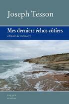 Couverture du livre « Mes derniers échos côtiers ; devoir de mémoire » de Joseph Tesson aux éditions Durand Peyroles