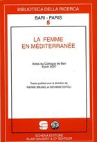 Couverture du livre « La femme en Méditerranée ; actes du colloque de Bari 8 Juin 2007 » de Giovanni Dotoli aux éditions Alain Baudry Et Compagnie
