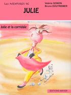 Couverture du livre « Les aventures de Julie : Julie et la corridaïe » de Bruno Doutremer et Valerie Gonon aux éditions Amiver