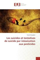 Couverture du livre « Les suicides et tentatives de suicide par intoxication aux pesticides » de Chaugdani Touria aux éditions Editions Universitaires Europeennes