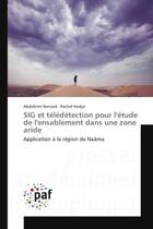 Couverture du livre « SIG et teledetection pour l'etude de l'ensablement dans une zone aride : Application A la region de NaAma » de Abdelkrim Bensaid aux éditions Editions Universitaires Europeennes