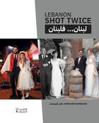 Couverture du livre « Le Liban abattu deux fois : Liban ...... Liban - Louban .... Fa Loubnan Lebanon Shot Twice » de Zaven Kouyoumdjian aux éditions Hachette-antoine