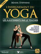 Couverture du livre « L'enseignement du yoga Tome 3 ; les ajustements par le toucher plus de 850 photos pédagogiques uniques » de Mark Stephens aux éditions Macro Editions
