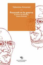 Couverture du livre « Foucault et la guerre : À partir de Schmitt, contre Schmitt » de Valentina Antoniol aux éditions Mimesis