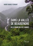 Couverture du livre « Dans la vallée de Beaugendre ou le grand bal des zombies » de Harry Marie Ferrant aux éditions Baudelaire