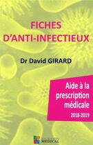 Couverture du livre « Fiches d'anti-infectieux ; aide à la prescription médicale (édition 2018/2019) » de David Girard aux éditions Sauramps Medical