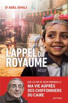 Couverture du livre « L'appel du royaume : sur les pas de soeur Emmanuelle, ma vie au service des chiffoniers du Caire » de Adel Ghali aux éditions Artege