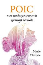 Couverture du livre « Poic : mon combat pour une vie (presque) normale » de Marie Claverie aux éditions Librinova