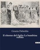 Couverture du livre « Il ritorno del figlio La bambina rubata » de Grazia Deledda aux éditions Culturea