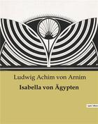 Couverture du livre « Isabella von Ägypten » de Von Arnim L A. aux éditions Culturea