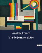 Couverture du livre « Vie de Jeanne d'Arc » de Anatole France aux éditions Culturea