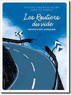 Couverture du livre « Les routiers du vide : tentative d'anti-journalisme » de Richard Pereira De Moura et Henri De Romeuf aux éditions Les Venterniers