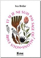 Couverture du livre « Et si je ne suis pas sage qu'allons-nous faire » de Iva Brdar aux éditions Koine