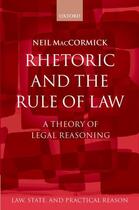 Couverture du livre « Rhetoric and The Rule of Law: A Theory of Legal Reasoning » de Maccormick Neil aux éditions Oup Oxford