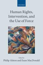 Couverture du livre « Human Rights, Intervention, and the Use of Force » de Philip Alston aux éditions Oup Oxford