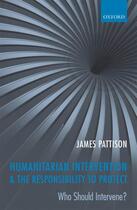 Couverture du livre « Humanitarian Intervention and the Responsibility To Protect: Who Shoul » de Pattison James aux éditions Oup Oxford