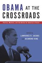 Couverture du livre « Obama at the crossroads: politics, markets, and the battle for america » de King Desmond aux éditions Editions Racine