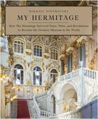 Couverture du livre « My hermitage: how the hermitage survived tsars, wars, and revolutions to become the greatest museum » de  aux éditions Rizzoli