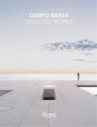 Couverture du livre « Campo Baeza : selected works » de Alberto Campo Baeza aux éditions Rizzoli