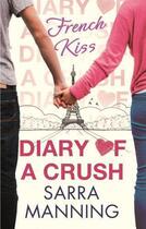 Couverture du livre « Diary of a Crush: French Kiss » de Sarra Manning aux éditions Little Brown Book Group Digital