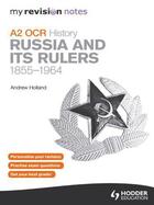 Couverture du livre « My Revision Notes OCR A2 History: Russia and its Rulers 1855-1964 » de Andrew Holland aux éditions Hodder Education Digital
