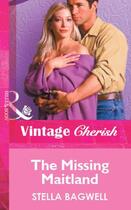 Couverture du livre « The Missing Maitland (Mills & Boon Vintage Cherish) » de Stella Bagwell aux éditions Mills & Boon Series