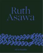 Couverture du livre « Ruth asawa all is possible » de Ruth Asawa et Helen Moleswort aux éditions David Zwirner