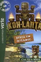 Couverture du livre « Koh-Lanta ; défis en Océanie » de  aux éditions Hachette Jeunesse