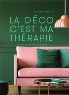 Couverture du livre « La déco c'est ma thérapie : le bonheur est dans la maison » de Jean-Louis Serrato aux éditions Hachette Pratique