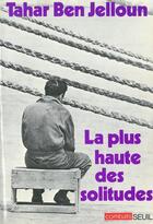 Couverture du livre « La plus haute des solitudes ; misère affective et sexuelle d'émigrés nord-africains » de Tahar Ben Jelloun aux éditions Seuil