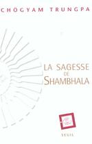 Couverture du livre « Sagesse de shambhala (la) » de Chogyam Trungpa aux éditions Seuil