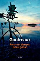 Couverture du livre « Fais-moi danser, beau gosse » de Tim Gautreaux aux éditions Seuil