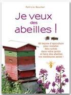 Couverture du livre « Je veux des abeilles ! » de Patricia Beucher aux éditions Larousse