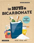 Couverture du livre « Les secrets du bicarbonate ; passez au naturel ! » de Marie-Noelle Pichard aux éditions Larousse