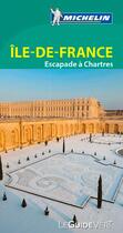 Couverture du livre « Le guide vert ; île-de-France ; escapade à Chartres » de Collectif Michelin aux éditions Michelin