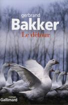 Couverture du livre « Le détour » de Gerbrand Bakker aux éditions Gallimard