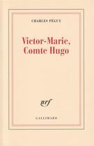 Couverture du livre « Victor-marie, comte hugo » de Charles Peguy aux éditions Gallimard