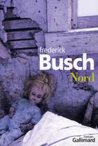 Couverture du livre « Nord » de Frederick Busch aux éditions Gallimard