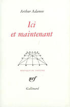 Couverture du livre « Ici et maintenant » de Arthur Adamov aux éditions Gallimard (patrimoine Numerise)