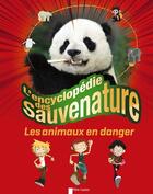 Couverture du livre « L'encyclopédie des Sauvenature ; les animaux en danger » de  aux éditions Pere Castor