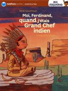 Couverture du livre « Moi, Ferdinand quand j'étais grand chef Indien » de Gouichoux/Merlin aux éditions Nathan