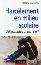 Couverture du livre « Harcèlement à l'école ; victimes, auteurs : que faire ? » de Helene Romano aux éditions Dunod