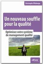 Couverture du livre « Un nouveau souffle pour la qualité ; optimisez votre systeme de management qualité » de Christophe Villalonga aux éditions Afnor Editions