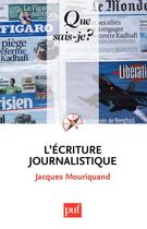 Couverture du livre « L'écriture journalistique (4e édition) » de Jacques Mouriquand aux éditions Presses Universitaires De France