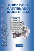 Couverture du livre « Guide de la maintenance industrielle (édition 2008) » de Pierre Boye aux éditions Delagrave