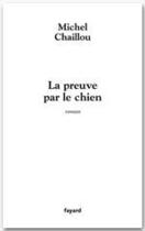 Couverture du livre « La Preuve par le chien » de Michel Chaillou aux éditions Fayard