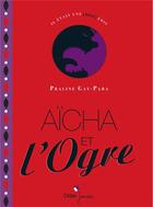 Couverture du livre « Aïcha et l'ogre » de Praline Gay-Para aux éditions Didier Jeunesse