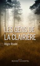 Couverture du livre « Les gens de la clairière » de Regis Rivald aux éditions Buchet Chastel