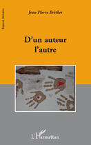 Couverture du livre « D'un auteur l'autre » de Jean-Pierre Brethes aux éditions Editions L'harmattan